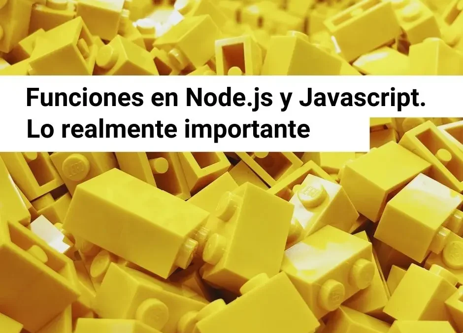 Funciones en Node.js y JavaScript. Lo realmente importante